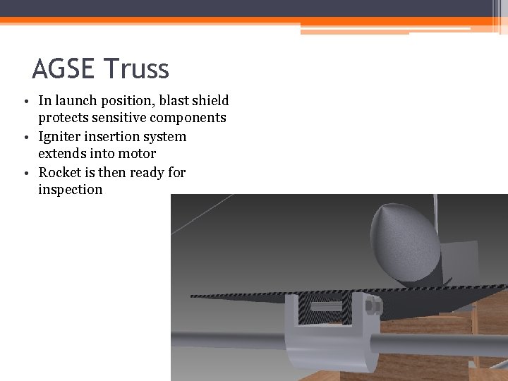 AGSE Truss • In launch position, blast shield protects sensitive components • Igniter insertion