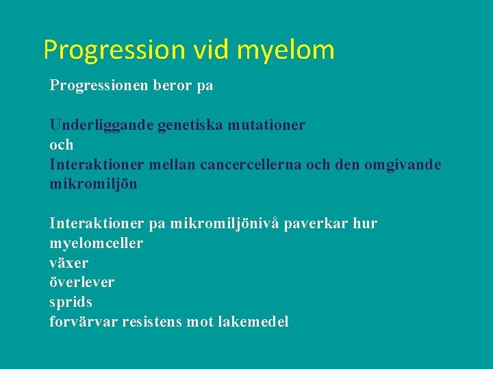 Progression vid myelom Progressionen beror pa Underliggande genetiska mutationer och Interaktioner mellan cancercellerna och