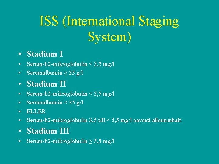 ISS (International Staging System) • Stadium I • Serum-b 2 -mikroglobulin < 3, 5