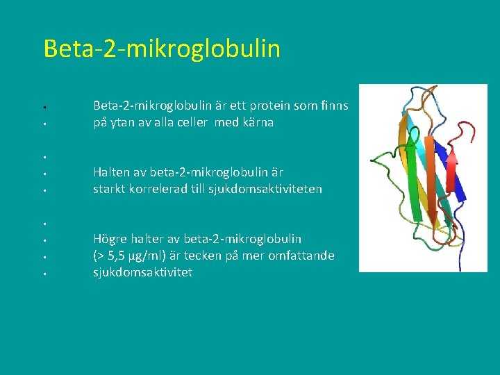 Beta-2 -mikroglobulin är ett protein som finns § på ytan av alla celler med