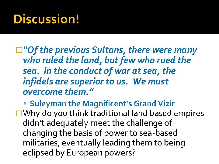 Discussion! �“Of the previous Sultans, there were many who ruled the land, but few