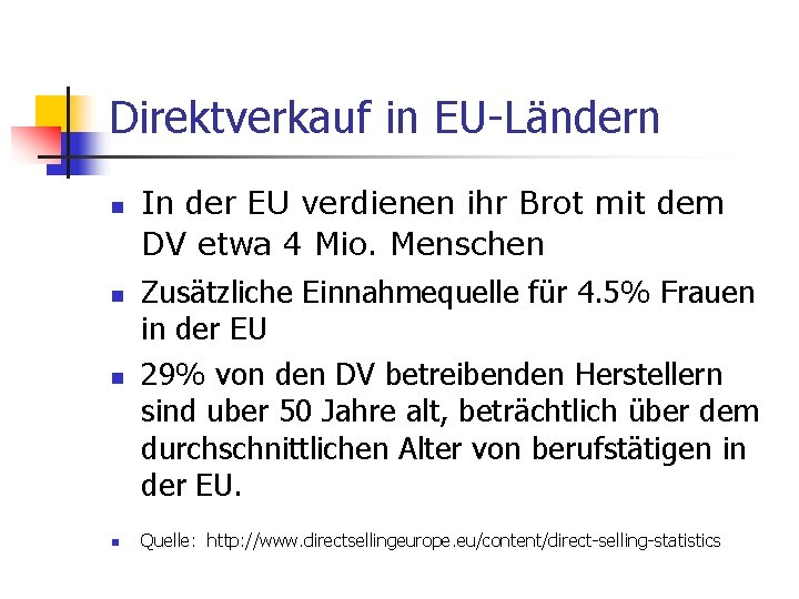 Direktverkauf in EU-Ländern n n In der EU verdienen ihr Brot mit dem DV