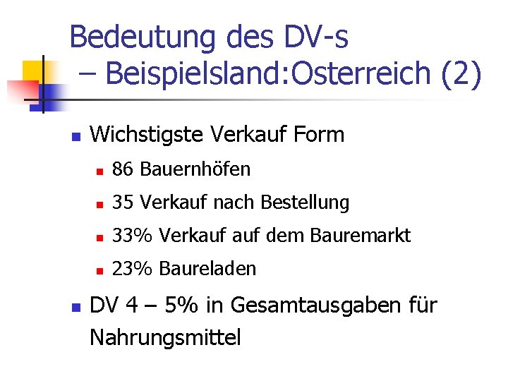 Bedeutung des DV-s – Beispielsland: Osterreich (2) n n Wichstigste Verkauf Form n 86