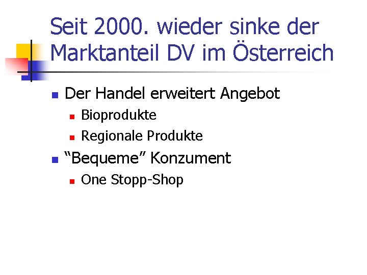 Seit 2000. wieder sinke der Marktanteil DV im Österreich n Der Handel erweitert Angebot