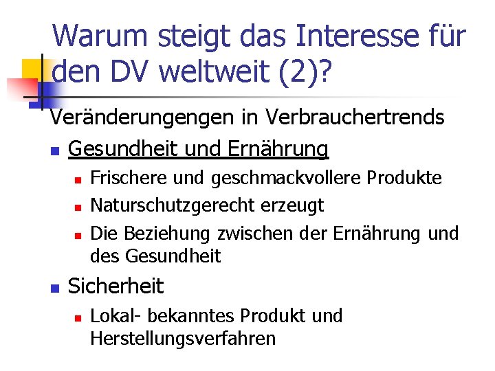 Warum steigt das Interesse für den DV weltweit (2)? Veränderungengen in Verbrauchertrends n Gesundheit