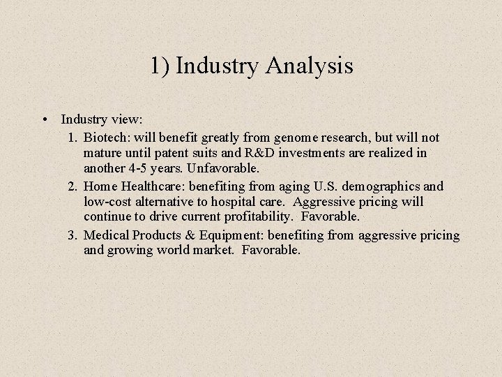 1) Industry Analysis • Industry view: 1. Biotech: will benefit greatly from genome research,