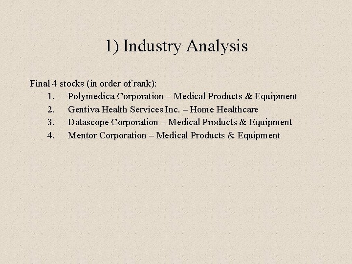 1) Industry Analysis Final 4 stocks (in order of rank): 1. Polymedica Corporation –