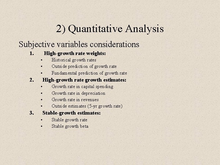 2) Quantitative Analysis Subjective variables considerations 1. High-growth rate weights: • • • 2.