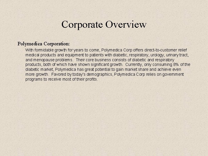 Corporate Overview Polymedica Corporation: With formidable growth for years to come, Polymedica Corp offers