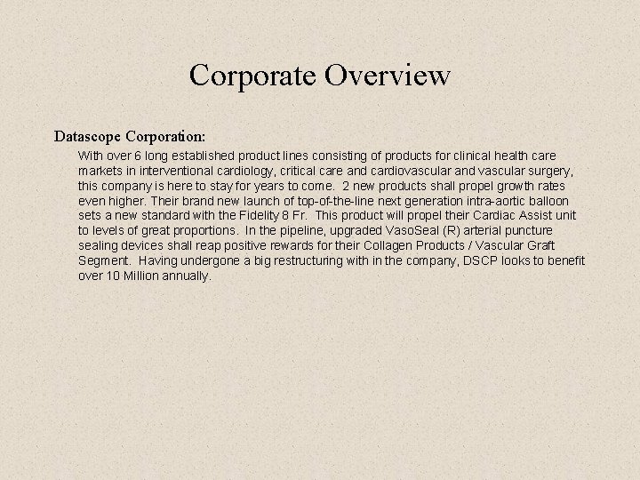 Corporate Overview Datascope Corporation: With over 6 long established product lines consisting of products