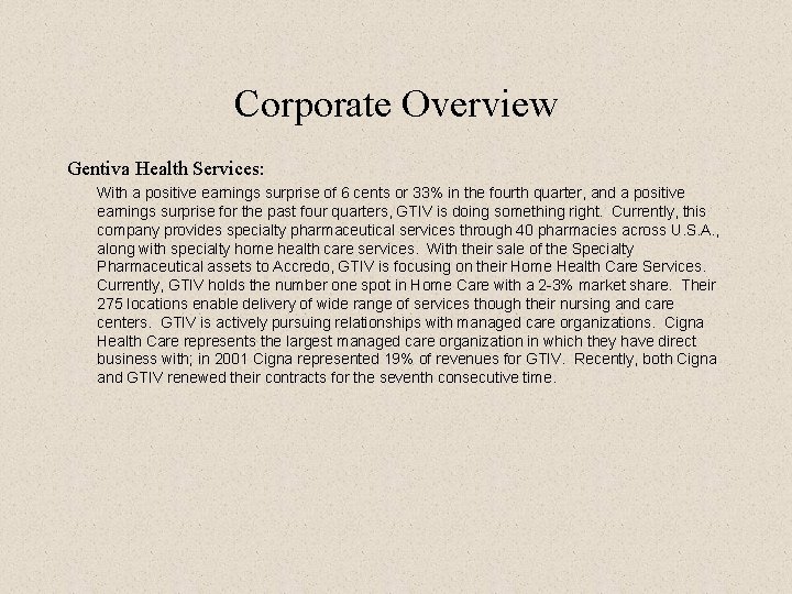 Corporate Overview Gentiva Health Services: With a positive earnings surprise of 6 cents or