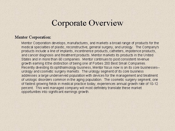 Corporate Overview Mentor Corporation: Mentor Corporation develops, manufactures, and markets a broad range of