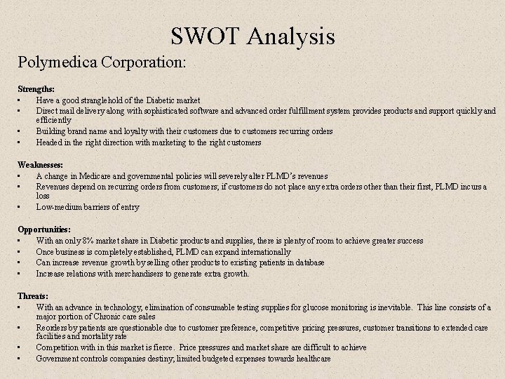 SWOT Analysis Polymedica Corporation: Strengths: • Have a good stranglehold of the Diabetic market