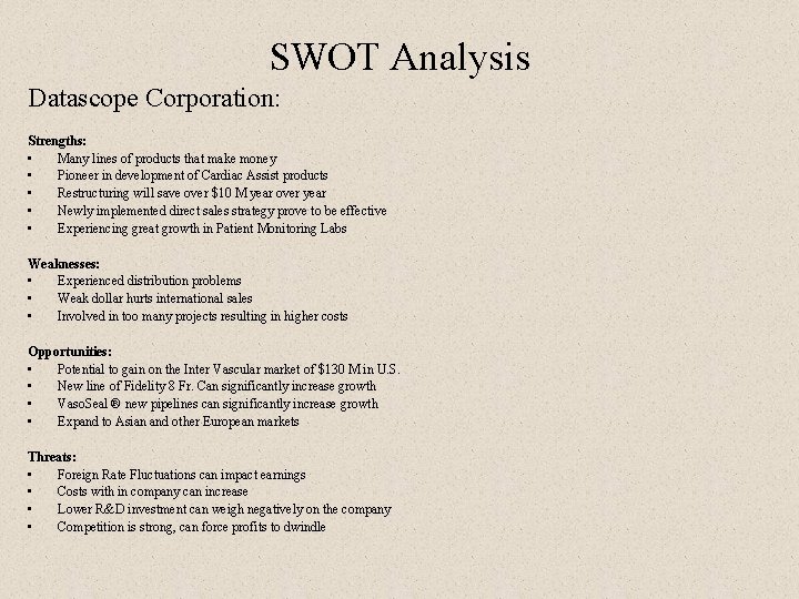 SWOT Analysis Datascope Corporation: Strengths: • Many lines of products that make money •