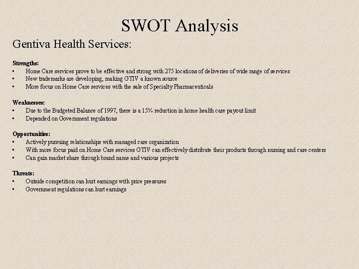 SWOT Analysis Gentiva Health Services: Strengths: • Home Care services prove to be effective