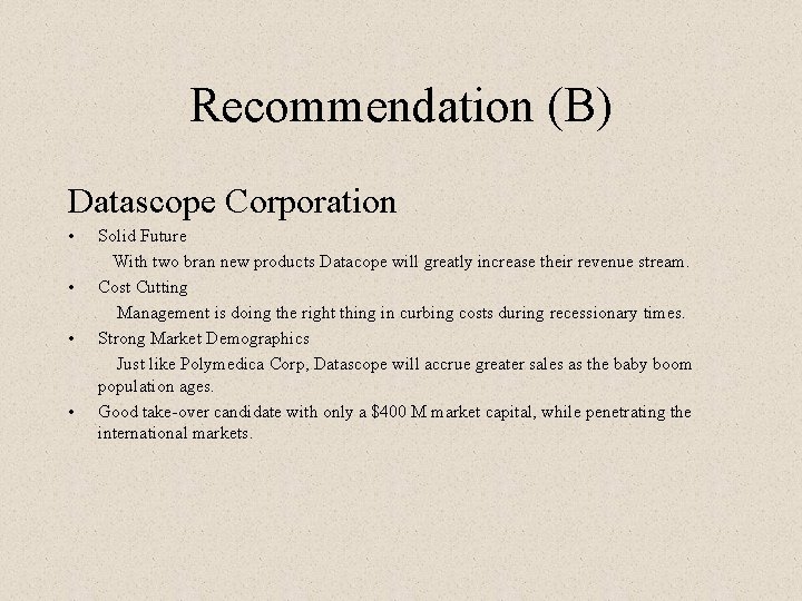 Recommendation (B) Datascope Corporation • Solid Future With two bran new products Datacope will