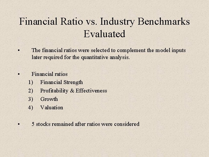 Financial Ratio vs. Industry Benchmarks Evaluated • • • The financial ratios were selected