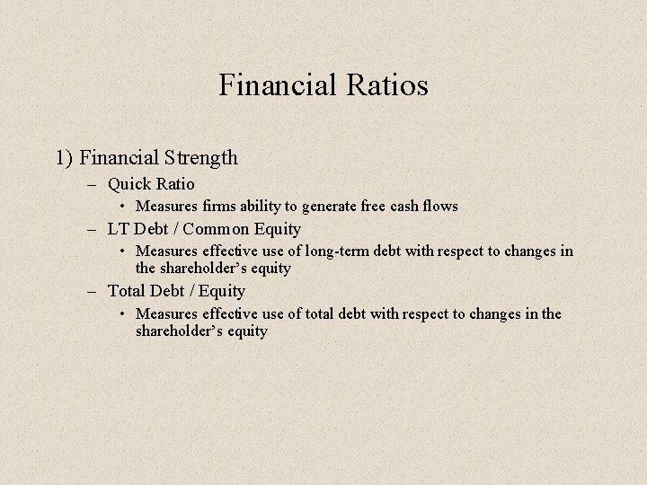 Financial Ratios 1) Financial Strength – Quick Ratio • Measures firms ability to generate