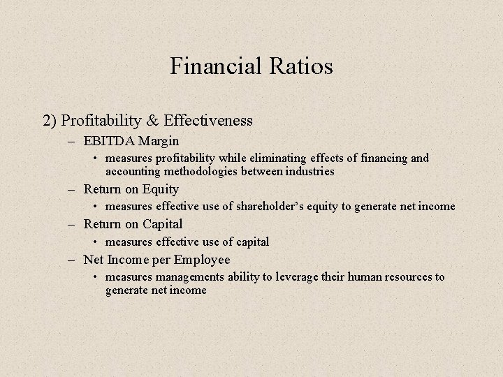 Financial Ratios 2) Profitability & Effectiveness – EBITDA Margin • measures profitability while eliminating