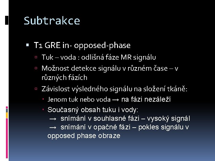 Subtrakce T 1 GRE in- opposed-phase Tuk – voda : odlišná fáze MR signálu