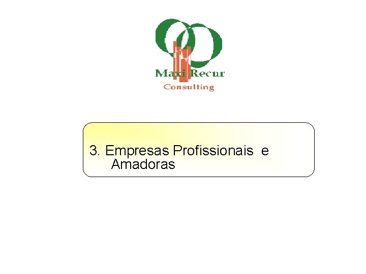 3. Empresas Profissionais e Amadoras 