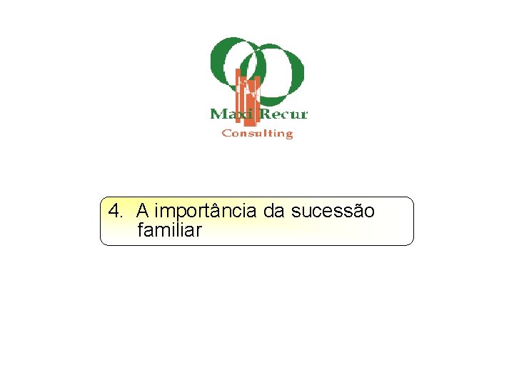 4. A importância da sucessão familiar 