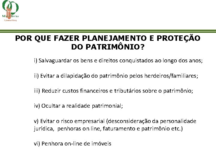 POR QUE FAZER PLANEJAMENTO E PROTEÇÃO DO PATRIMÔNIO? i) Salvaguardar os bens e direitos