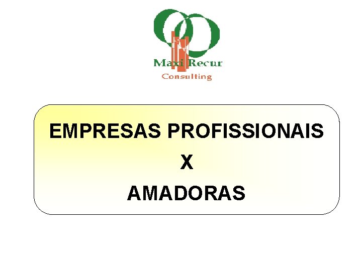 EMPRESAS PROFISSIONAIS X AMADORAS 