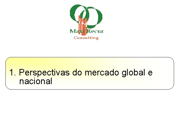 1. Perspectivas do mercado global e nacional 