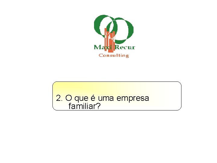 2. O que é uma empresa familiar? 