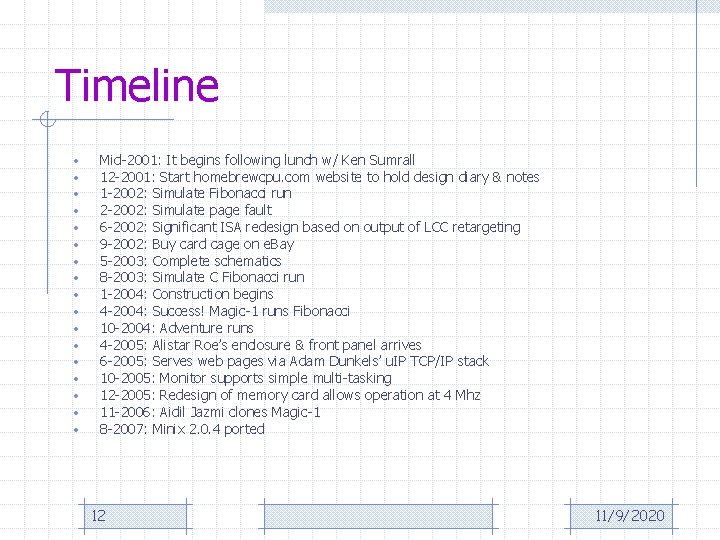 Timeline • • • • • Mid-2001: It begins following lunch w/ Ken Sumrall
