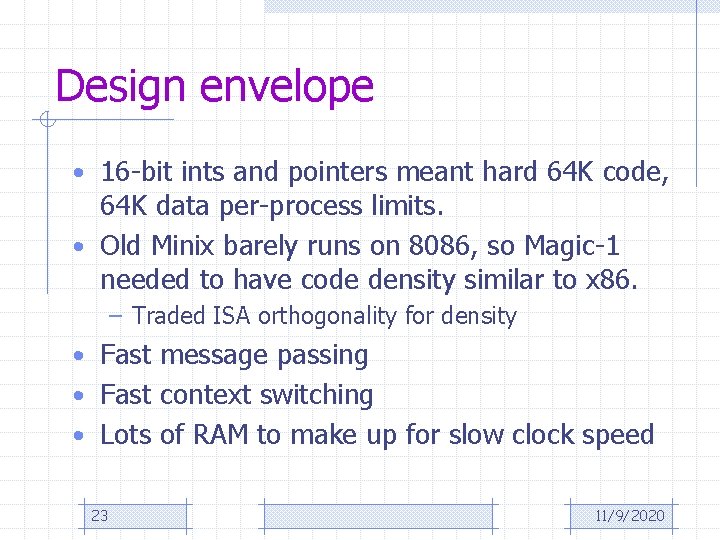 Design envelope • 16 -bit ints and pointers meant hard 64 K code, 64