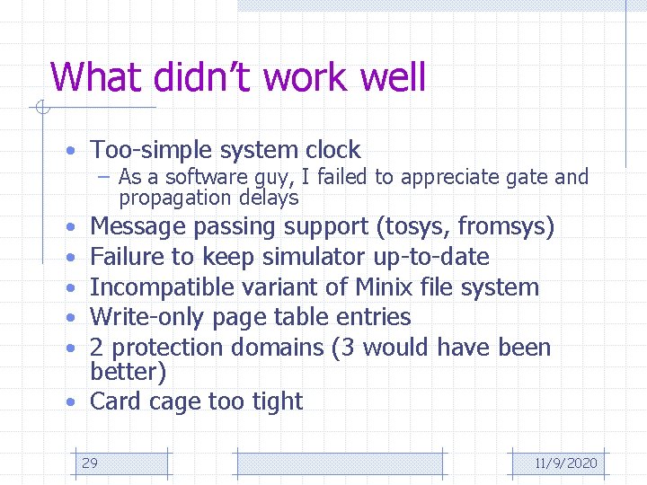 What didn’t work well • Too-simple system clock – As a software guy, I