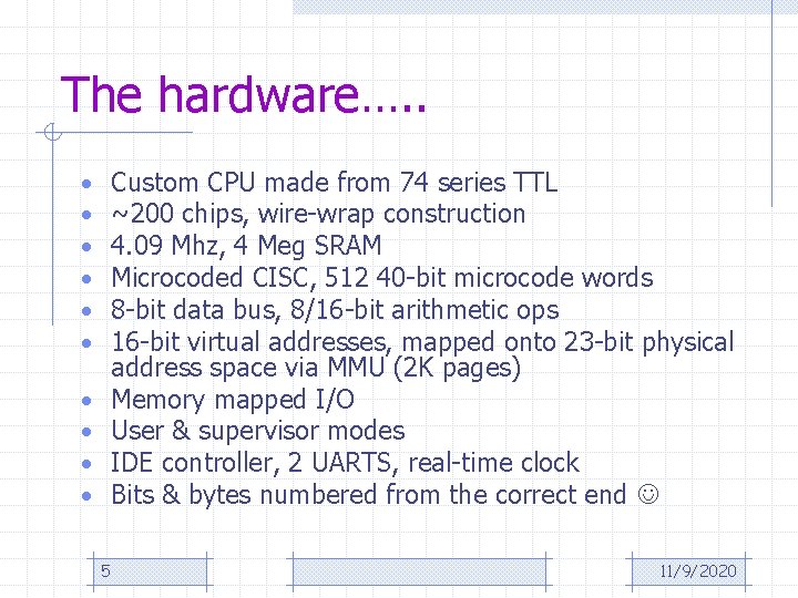 The hardware…. . Custom CPU made from 74 series TTL ~200 chips, wire-wrap construction