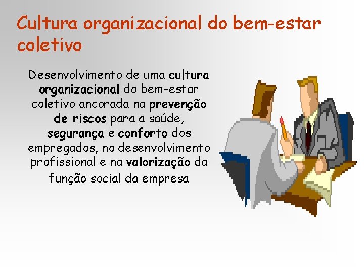 Cultura organizacional do bem-estar coletivo Desenvolvimento de uma cultura organizacional do bem-estar coletivo ancorada