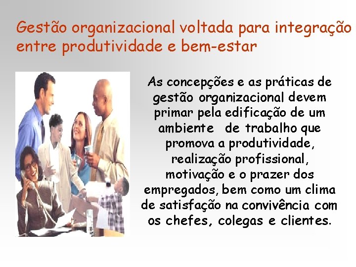 Gestão organizacional voltada para integração entre produtividade e bem-estar As concepções e as práticas