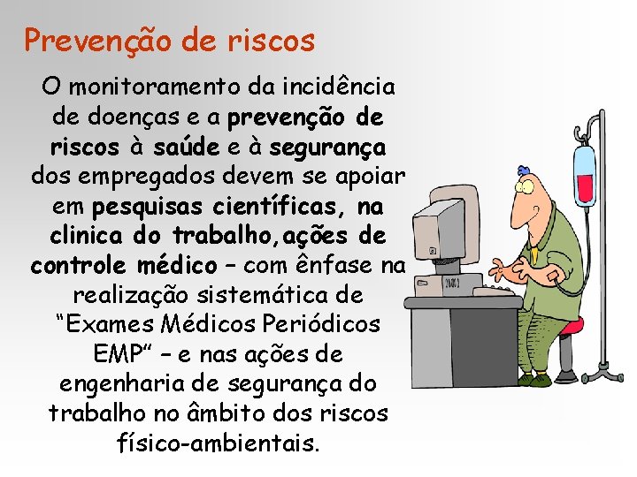 Prevenção de riscos O monitoramento da incidência de doenças e a prevenção de riscos