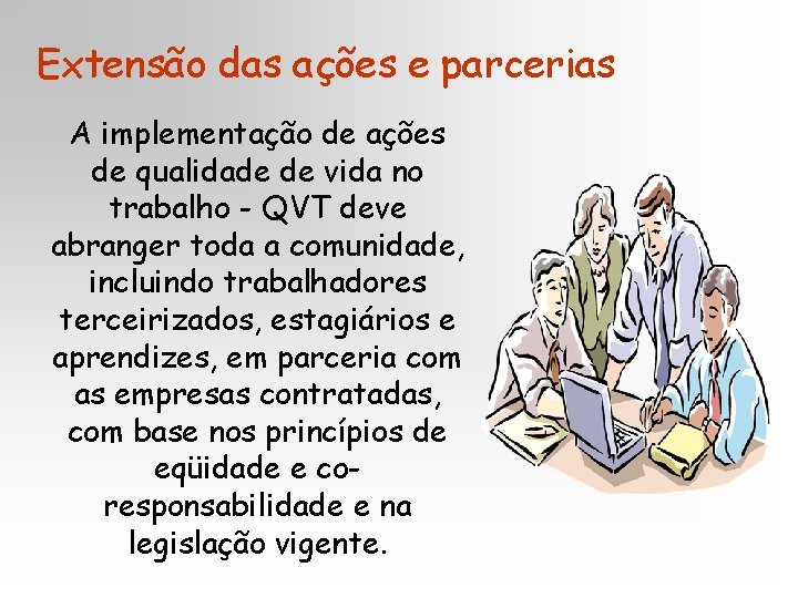 Extensão das ações e parcerias A implementação de ações de qualidade de vida no