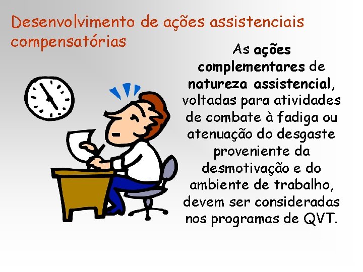 Desenvolvimento de ações assistenciais compensatórias As ações complementares de natureza assistencial, voltadas para atividades