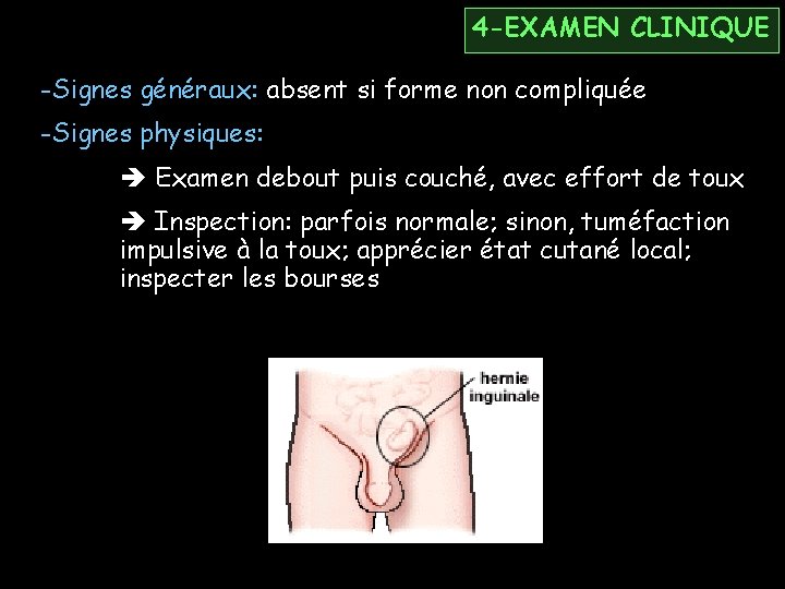 4 -EXAMEN CLINIQUE -Signes généraux: absent si forme non compliquée -Signes physiques: Examen debout