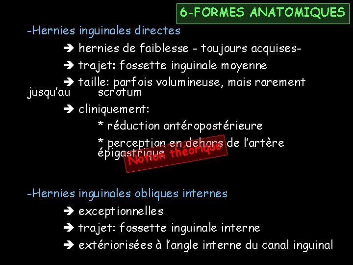 6 -FORMES ANATOMIQUES -Hernies inguinales directes hernies de faiblesse - toujours acquises trajet: fossette