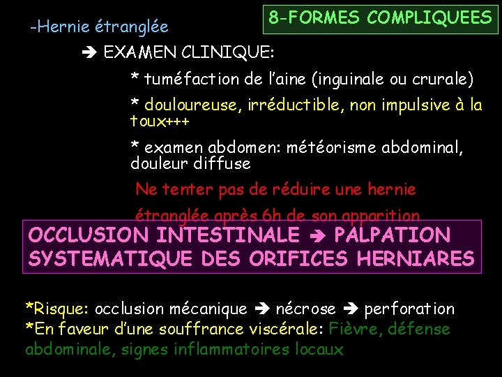 -Hernie étranglée 8 -FORMES COMPLIQUEES EXAMEN CLINIQUE: * tuméfaction de l’aine (inguinale ou crurale)