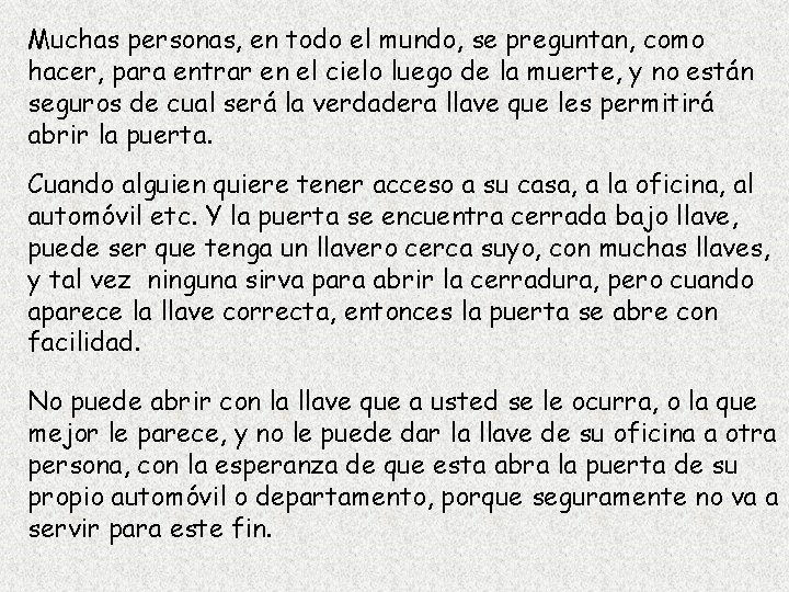 Muchas personas, en todo el mundo, se preguntan, como hacer, para entrar en el