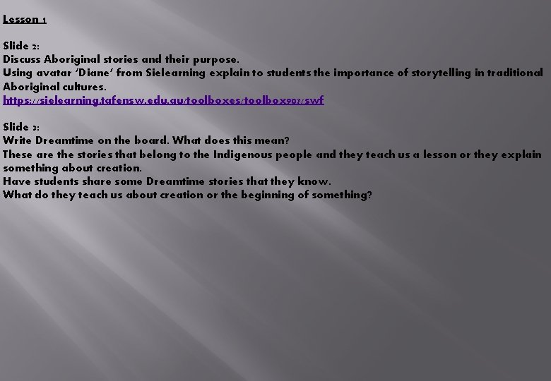 Lesson 1 Slide 2: Discuss Aboriginal stories and their purpose. Using avatar ‘Diane’ from