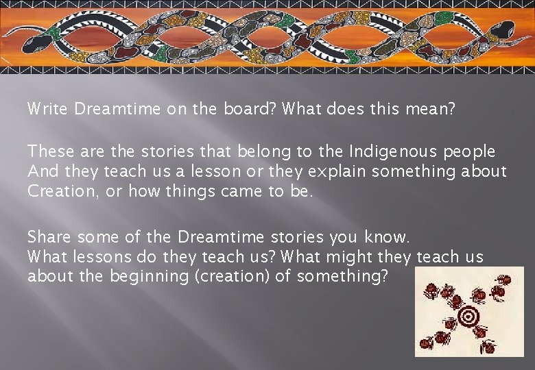 Write Dreamtime on the board? What does this mean? These are the stories that