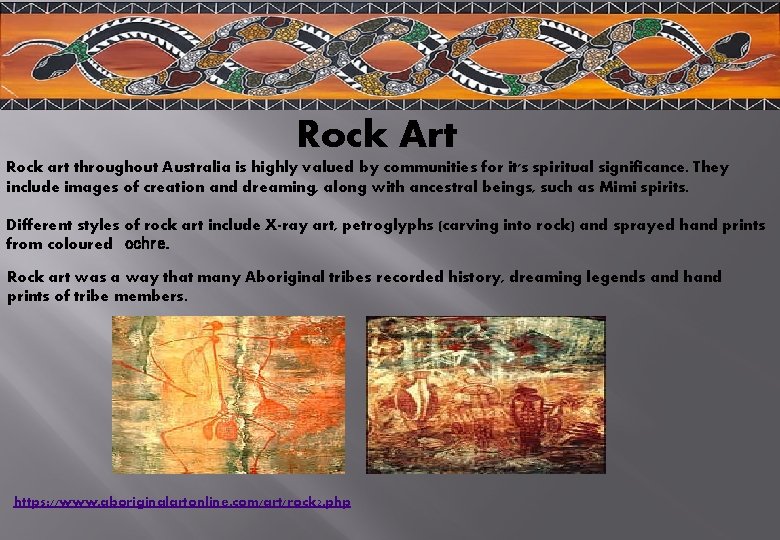 Rock Art Rock art throughout Australia is highly valued by communities for it's spiritual