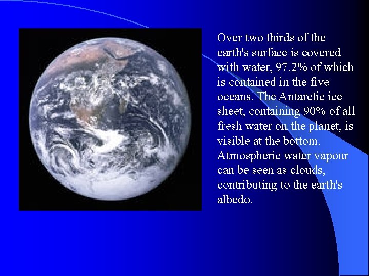 Over two thirds of the earth's surface is covered with water, 97. 2% of