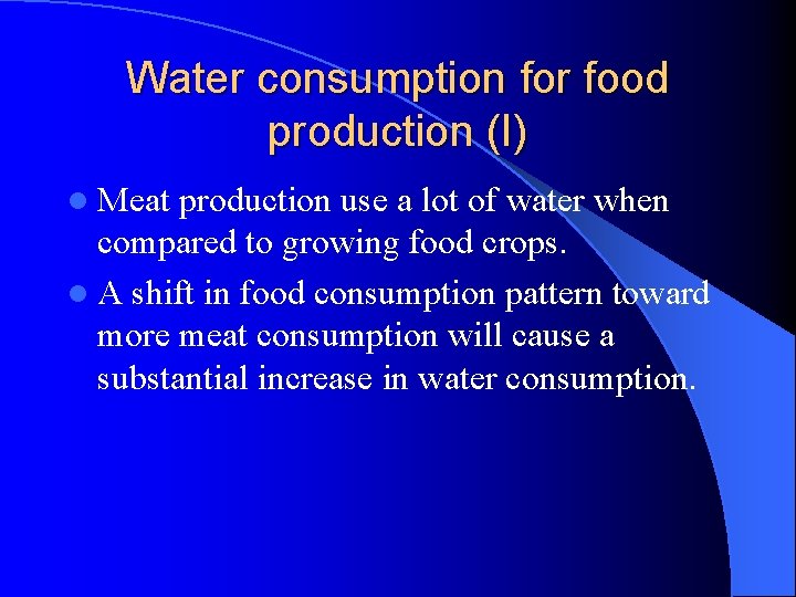 Water consumption for food production (I) l Meat production use a lot of water