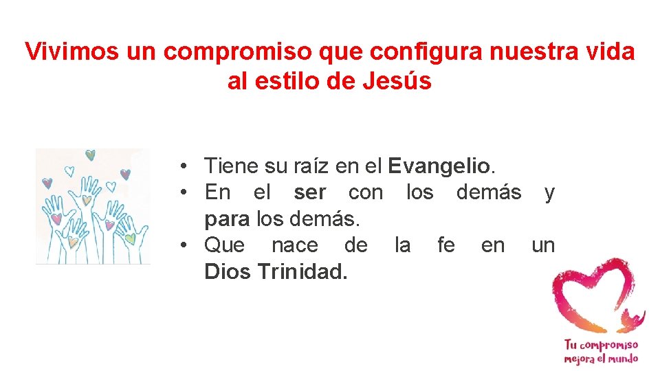 Vivimos un compromiso que configura nuestra vida al estilo de Jesús • Tiene su