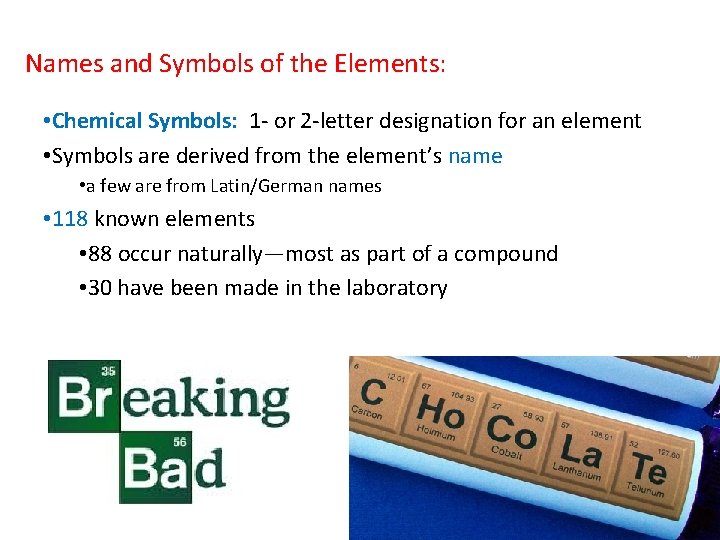 Names and Symbols of the Elements: • Chemical Symbols: 1 - or 2 -letter